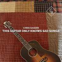 This Guitar Only Knows Sad Songs by Chris Basden