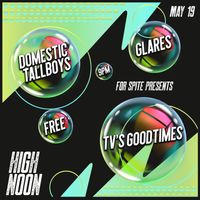 Glares / Domestic Tallboys / TVs Goodtimes