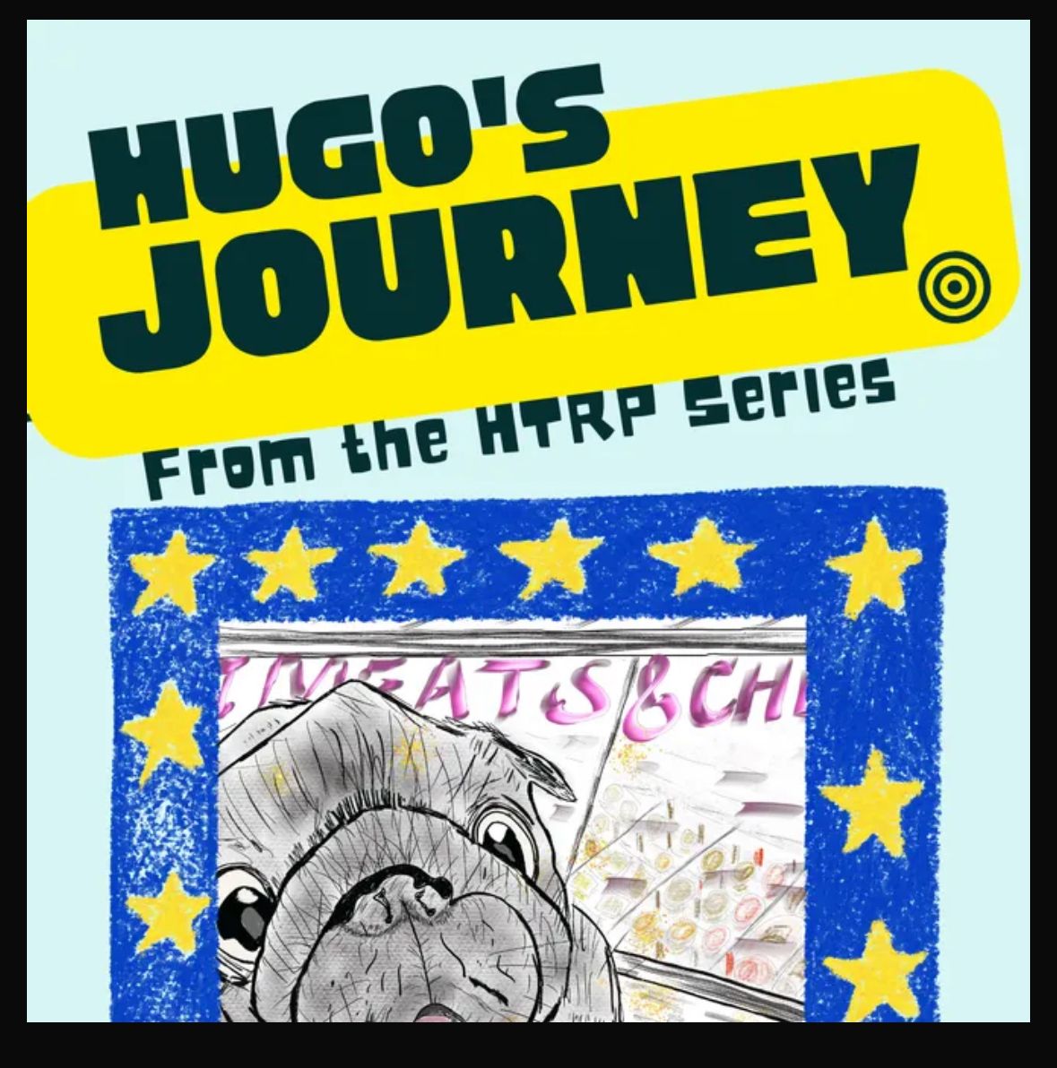 HTRP Picture Book! Adapted from THE ADVENTURES OF HUGO THE ROUND PUG , BOOK ONE