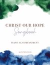 Christ Our Hope Piano Songbook