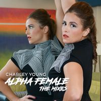 Alpha Female: The Mixes by Charley Young
