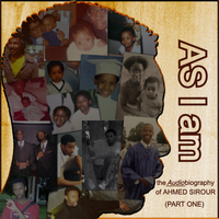 A.S. I Am – the Audio-biography of Ahmed Sirour (Part One) by Ahmed Sirour