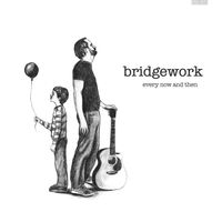 Every Now And Then by Bridgework