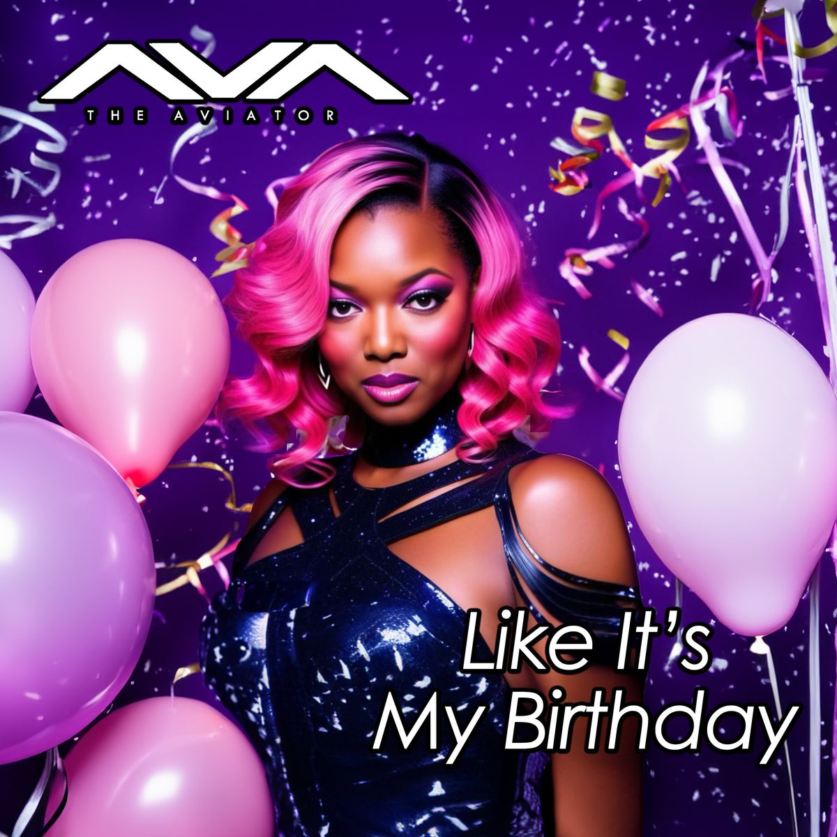 Like It's My Birthday by Ava the Aviator (Single)