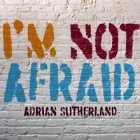 I'm Not Afraid by Adrian Sutherland