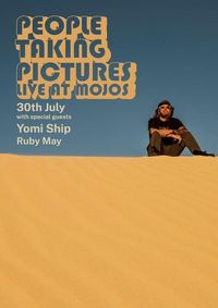 People Taking Pictures with support from Yomi Ship and Ruby May