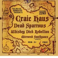 Bar brigade Sundays presents Craic Haus. Dead sparrows. Whiskey Dick Rebellion
