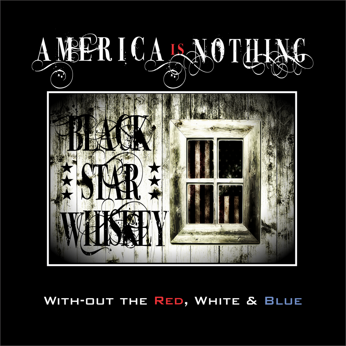 SINGLE ~ AMERICA IS NOTHING (with-out the red, white & blue)