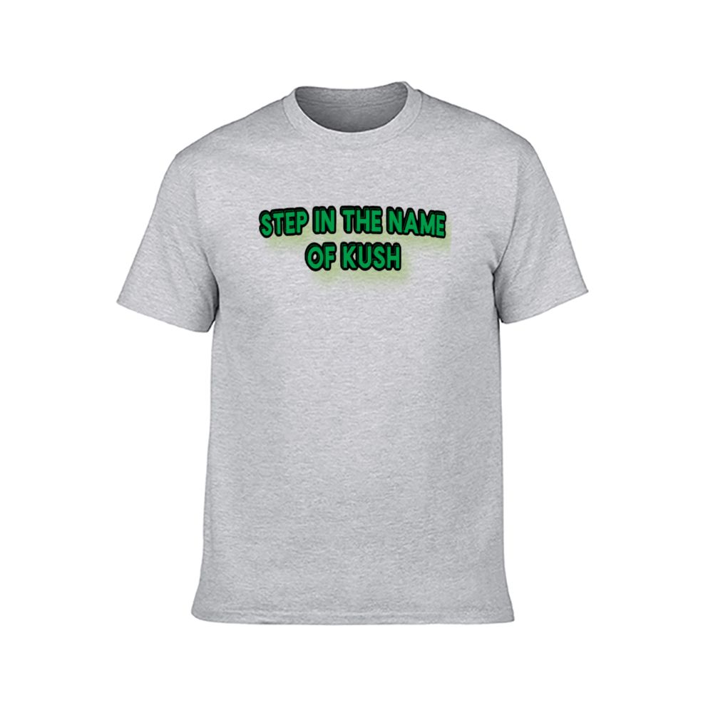 Step In The Name Of KUSH T-Shirts