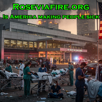 (#1,302) - Is America making people sick by Roseviafire.org