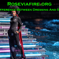 The Difference Between Dressing And Styling by Roseviafire.org