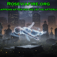 What happens after we die, is the afterlife real by Roseviafire.org