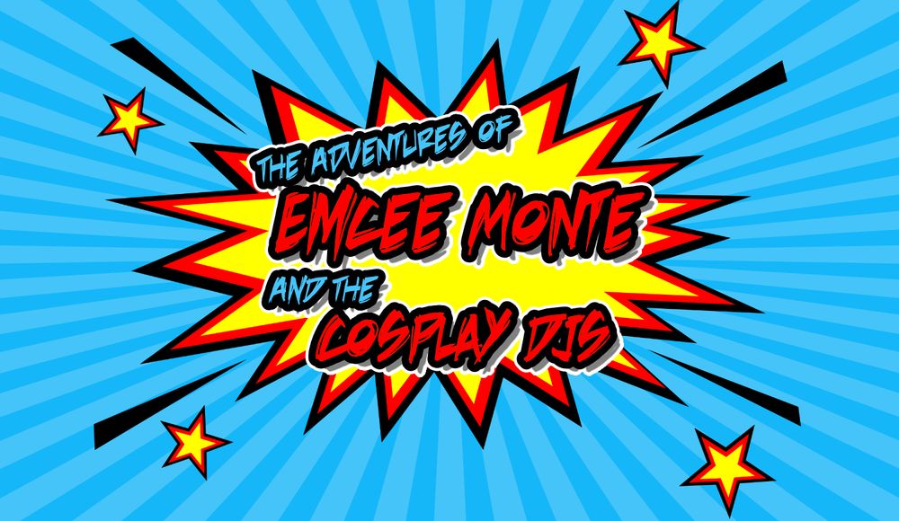 The Adventures of Emcee Monte and the Cosplay DJs