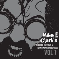 SHOCKED RHYTHMS & (DAMN NEAR) SPEECHLESS VOL 1 by MIKE E CLARK