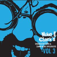 SHOCKED RHYTHMS & (DAMN NEAR) SPEECHLESS VOL 3 by MIKE E CLARK