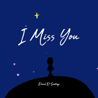 I Miss You by Daniel D Santiago