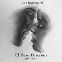 El Beso Discreto (En Vivo) by Jose Irarragorri