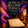 Songs Become Things: An Infinite Possibilities Course for Music Creators