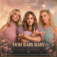 Ooh Baby Baby by Lisa Coppola featuring Christine Ghilino and Carmen Nardone