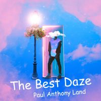 The Best Daze by Paul Anthony Land