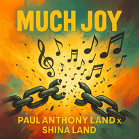 Much Joy by Paul Anthony Land Feat Shina Land