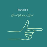 How to do it by Paul Anthony Land
