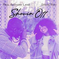 Showin Off by Paul Anthony Land Feat Seevie Rizo