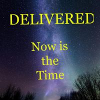 Now is the Time by Delivered