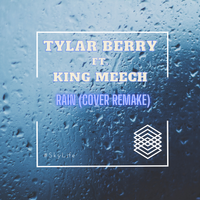 Rain (Cover Remake) by Tylar Berry Ft. King Meech