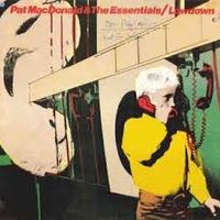 From "LOWDOWN" (1980) by Pat MacDonald & The Essentials