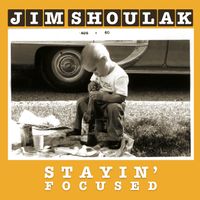 Stayin' Focused by Jim Shoulak