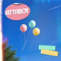 Goodbye Gravity by Attaboy