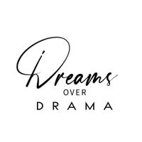 Dreams Over Drama : Truth Be Told  by CG 3