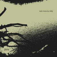 not even in July by JBM