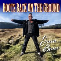 Boots Back On The Ground (Everyone's Got A Story) by Jacen Bruce