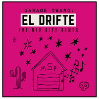 Garage Twang: The Mid City Demos by El Drifte