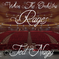 When The Orchestra Rages by Ted Nagy