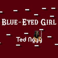 Blue-Eyed Girl by Ted Nagy