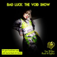 Bad Luck: Void Show