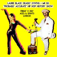 Laurie Black: Deadly Synths and Mr B's "Probably Accurate" Hip Hop History Show