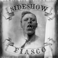 Sideshow Fiasco by Sideshow Fiasco 