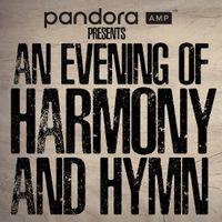 Pandora AMP Presents: An Evening of Harmony and Hymn 