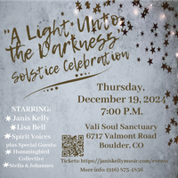"A Light Unto the Darkness," Solstice Celebration, starring  Janis Kelly, Lisa Bell and Spirit Voices