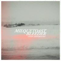Milquetoast Bleeder by Leon Ampersand