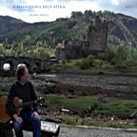A Renaissance Rock Opera......Act One by Bill Boley