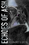 Echoes of Ash Part Two : Dissonance & Decay PREORDER