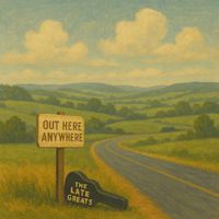 Out Here Anywhere by The Late Greats 