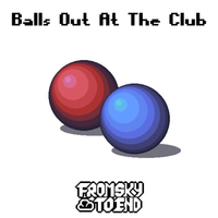 Balls Out At The Club by FromSkyToEnd