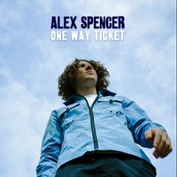 One Way Ticket by Alex Spencer