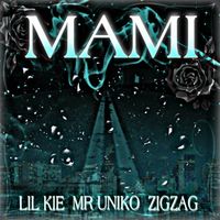 MAMI by Lil Kie Ft: Mr Uniko and Zig Zag